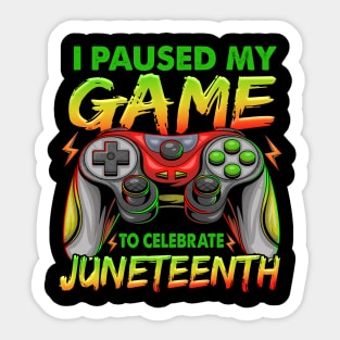 I Paused My Game To Celebrate Juneteenth Gamer Boys Kid Teen Sticker